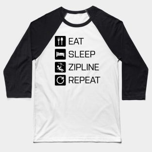 Eat Sleep Zipline Repeat - black Baseball T-Shirt